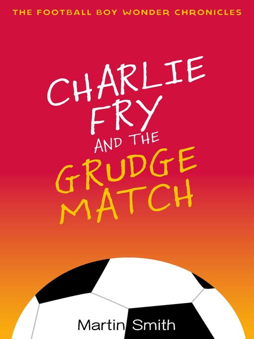 Title details for Charlie Fry and the Grudge Match by Martin Smith - Available